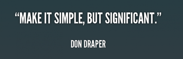 Make It simple But significant (Don Draper)